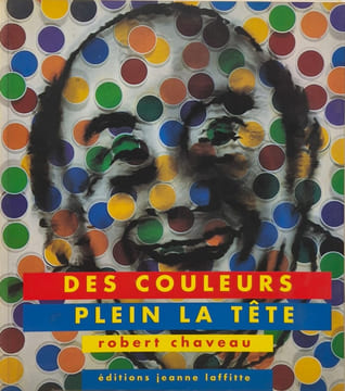 Des couleurs plein la tête. Chaveau Robert
