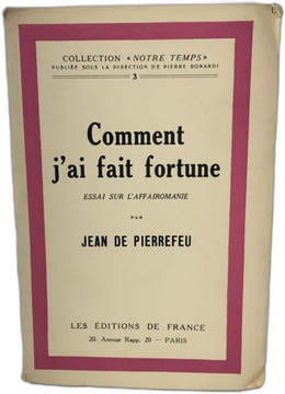 Comment j'ai fait fortune. Essai sur L'affairomanie. Jean de Pierrefeu