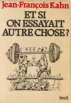 Et si on essayait autre chose ?: Essai sur une autre voie. Kahn Jean-François