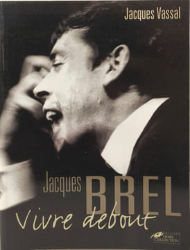 Jacques Brel: Vivre debout. Vassal Jacques