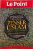 Penser l'Islam hier et aujourd'hui. Avicenne  Al-Ghaz&acirc;l&icirc;  Ibn Hanbal  Ibn 'Arab&icirc;  Ibn Taymiyyah