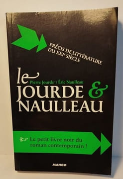 Le Jourde & Naulleau : Précis de littérature du XXIe siècle. Jourde Pierre / Naulleau Eric