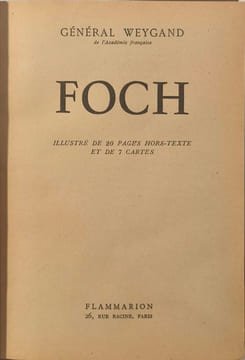 Foch illustré de 20 pages hors-texte et de 7 cartes. Général Weygand