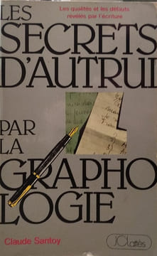 SECRETS D'AUTRUI PAR LA GRAPHOLOGIE. Santoy claude