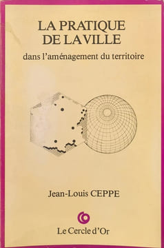 La Pratique de la ville dans l'aménagement du territoire. Jean-Louis Ceppe