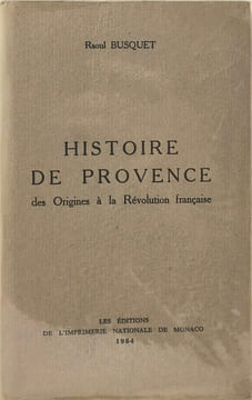 Histoire de Provence des origines à la Révolution française. Raoul Busquet