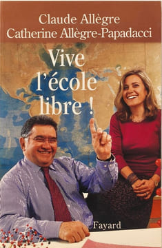 Vive l'école libre. Allègre Claude Allègre-Papadacci Catherine