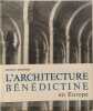 L'Architecture b&eacute;n&eacute;dictine en Europe. Maurice &Eacute;chappasse