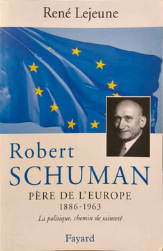 Robert Schuman : père de l'Europe. Lejeune R