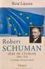 Robert Schuman : p&egrave;re de l'Europe. Lejeune R