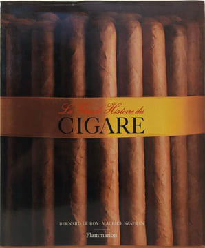 La Grande Histoire du Cigare. Bernard Le Roy - Maurice Szafran