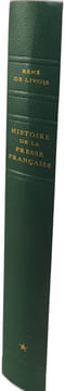 Histoire de la presse française / tome 1 : des origines à 1881. René De Livois
