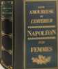 La vie amoureuse de l'empereur Napol&eacute;on et les femmes. Frederic Masson