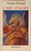 L'art italien: - 512 REPRODUCTIONS ET SCHEMAS 1 CARTE DES MUSEES ET 3 CARTES REGIONALES DES MO. Chastel Andr&eacute;