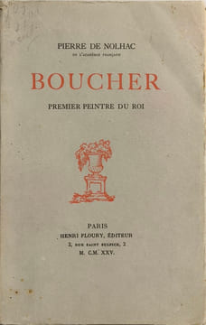 Boucher premier peintre du roi - ouvrages avec 30 illustrations. Pierre de Nolhac