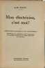Mon &Eacute;lectricien c'est moi! l'&eacute;quipement &eacute;l&egrave;ctrique d'un appartement. A.-M. Touvy