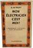 Mon &Eacute;lectricien c'est moi! l'&eacute;quipement &eacute;l&egrave;ctrique d'un appartement. A.-M. Touvy