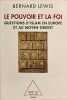 Le Pouvoir et la Foi : Questions d'islam en Europe et au Moyen-Orient. Bernard Lewis