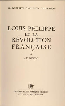 Louis-Philippe et la Révolution Française Tome 1 et 2. Marguerite Castillon du Perron