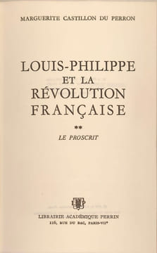 Louis-Philippe et la Révolution Française Tome 1 et 2. Marguerite Castillon du Perron