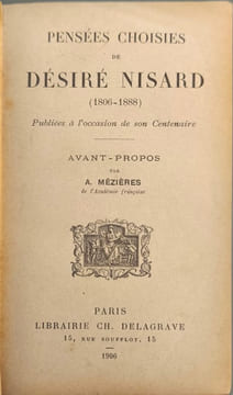 Pensées choisies de désiré nisard ( 1806-1888) publiés a l'occasion de son centenaire. Désiré Nisard