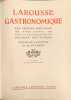 Larousse gastronomique par Prosper Montagn&eacute; avec la collaboration du Docteur Gottschalk - pr&eacute;face de A. Escoffier et de Ph. Gilbert - 1850 gravures 36 ...