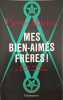 Mes bien-aim&eacute;s fr&egrave;res - Histoire et d&eacute;rive de la Franc-Ma&ccedil;onnerie. Marion Pierre