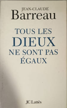 Tous les dieux ne sont pas égaux. Barreau Jean-Claude