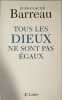 Tous les dieux ne sont pas &eacute;gaux. Barreau Jean-Claude