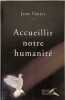 Accueillir notre humanit&eacute;. Jean Vanier