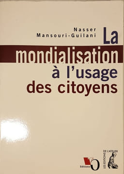 La mondialisation à l'usage des citoyens. Nasser Mansouri-Guilani