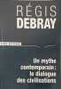 Un mythe contemporain: le dialogue des civilisations. Debray R&eacute;gis