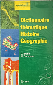 Dictionnaire thématique Histoire Géographie. D. Brand M. Durousset