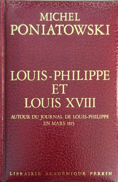 Louis-Philippe et Louis XVIII. Michel Poniatowski