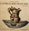La porcelaine francaise XVIIIe si&egrave;cle. Hubert Landais