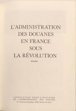 L'Administration des douanes en France sous la Révolution. COLLECTIF