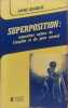 Superposition: rencontres autour de l'insolite et du para normal. Anne-Marine