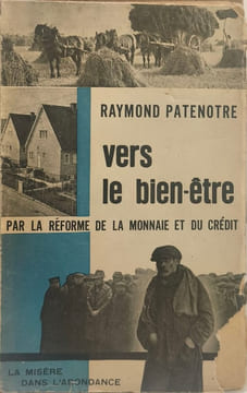 Vers le bien-être par la réforme de la monnaie et du crédit. Raymond Patenotre