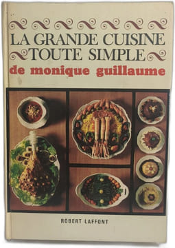 La grande cuisine toute simple. Monique Guillaume