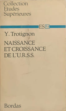 Naissance et croissance de l'U.R.S.S. Y. Trotignon