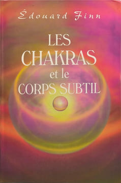 Les Chakras et le corps subtil. Édouard Finn