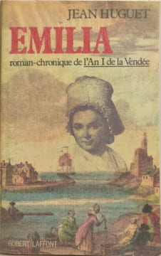 Emilia roman chronique de l'an 1 de la vendée. Jean Huguet