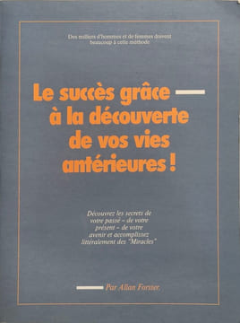 Le succès grâce à la découverte de vos vies antérieures. Allan Forster