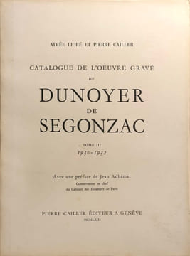 Catalogue de l'oeuvre gravé de Dunoyer de Segonzac Tome III 1930-1932. Aimée Lioré et Pierre Cailler