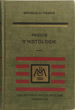Précis d'histologie la cellule - les tissus - les organes. Branca et Verne