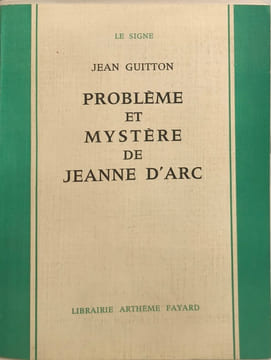Problème et mystère de Jeanne d'Arc. Jean Guitton