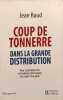 Coup de tonnerre dans la grande distribution. Baud  Jean
