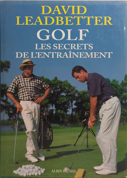 Golf: Les secrets de l'entraînement. Leadbetter David