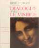 Dialogue avec le visible. Ren&eacute; Huyghe