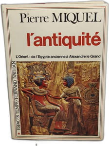 L'antiquité / l'orient : de l'egypte ancienne a alexandre le grand